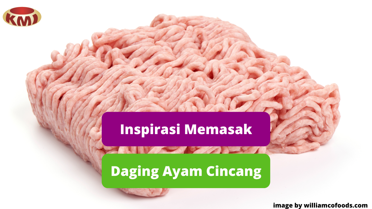 Inilah Daging Ayam Cincang Sebagai Inspirasi Memasak